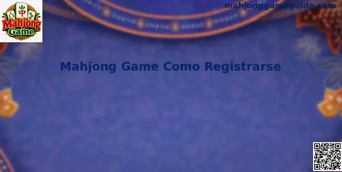 Mahjong Game Cómo Registrarse en México