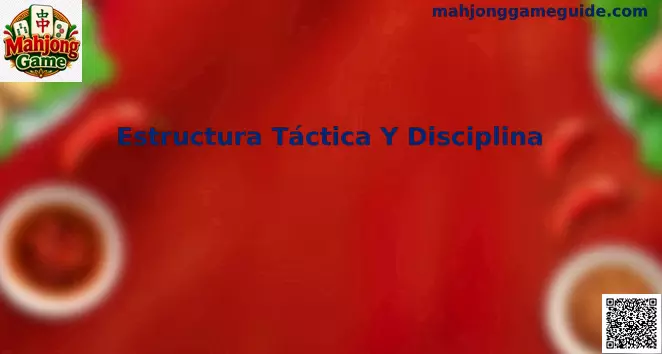 Estructura Táctica Y Disciplina en Mahjong Game