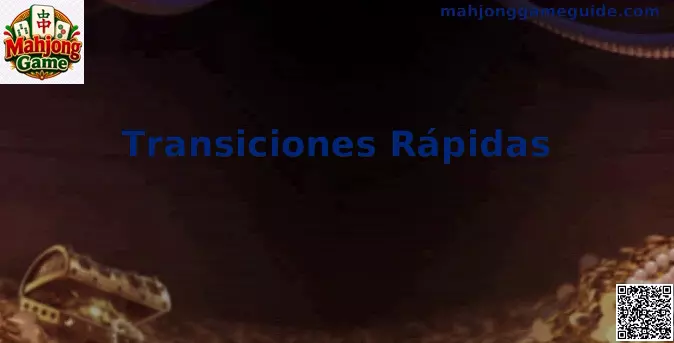 Estrategia de Transiciones Rápidas en el Mundial de Mahjong Game