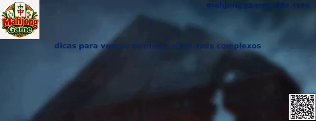Guía de Mahjong Game para niveles altos complejos