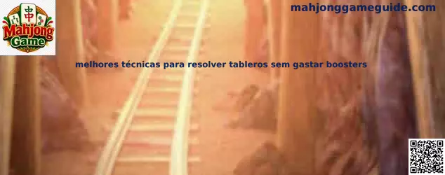 Técnicas para resolver tableros de Mahjong sin gastar boosters
