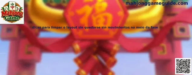 Estrategias para limpiar el layout de Mahjong Escape