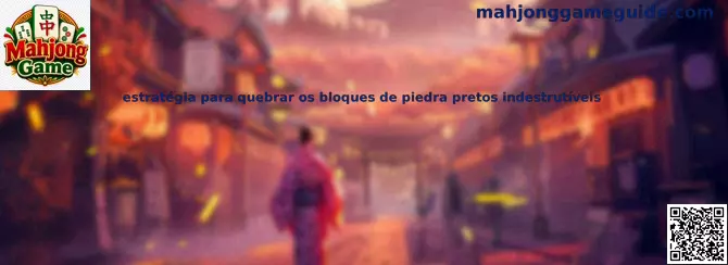 Estrategia para quebrar bloques de piedra negros indestructibles en Mahjong Quest