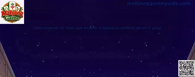 Guía para resolver fases de equilibrio yin y yang en Mahjong Quest