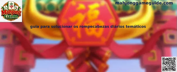 Guía para solucionar los rompecabezas diarios temáticos de Mahjong Titan