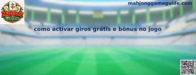 Guía para activar giros gratis y bonos en Mahjong Game