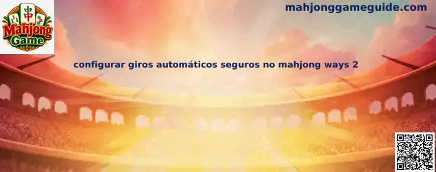 Configurar giros automáticos seguros no Mahjong Ways 2
