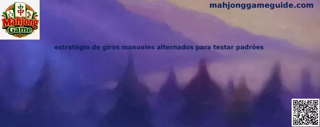 estrategia de giros manuales alternados para testar padrões