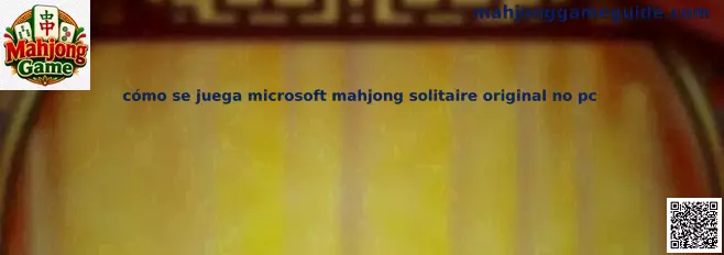 Cómo jugar Microsoft Mahjong Solitaire original no PC