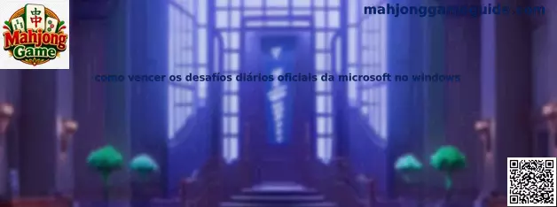 Guía para vencer desafíos diarios oficiales de Microsoft Mahjong en Windows