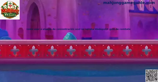 Ataque de concentración azul en Naraka Bladepoint guía combate